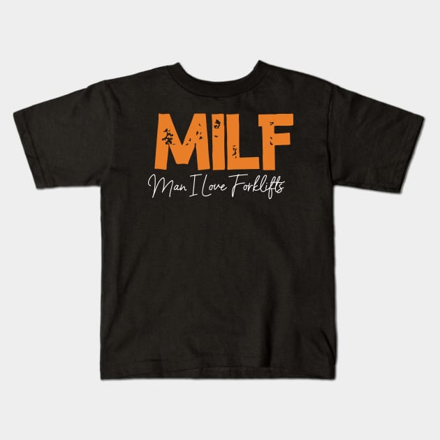 MILF Man I Love Forklifts Kids T-Shirt by pako-valor